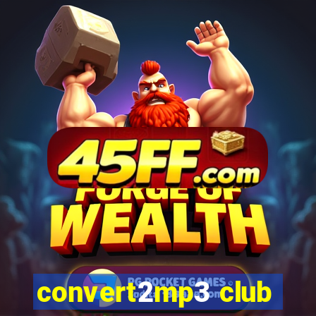 convert2mp3 club
